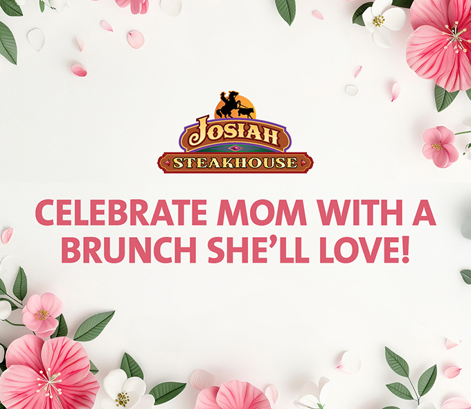 Josiah Steakhouse Celebrate mom with a brunch she's sure to love!