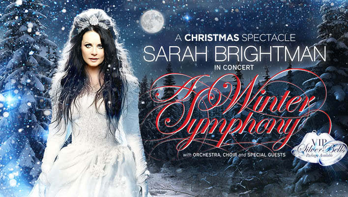 A Christmas Spectacle Sarah Brightman in Concert A Winter Symphony with orchestra, choir and special guests VIP silver bells packages available