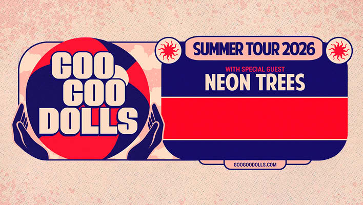 Summer Tour 2026 Goo Goo Dolls with special guest Neon Trees