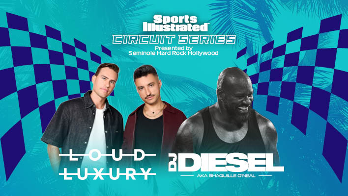 Sports Illustrated Circuit Series Presented by Seminole Hard Rock Hotel & Casino Hollywood Loud Luxury and DJ Diesel aka Shaquille O'Neil